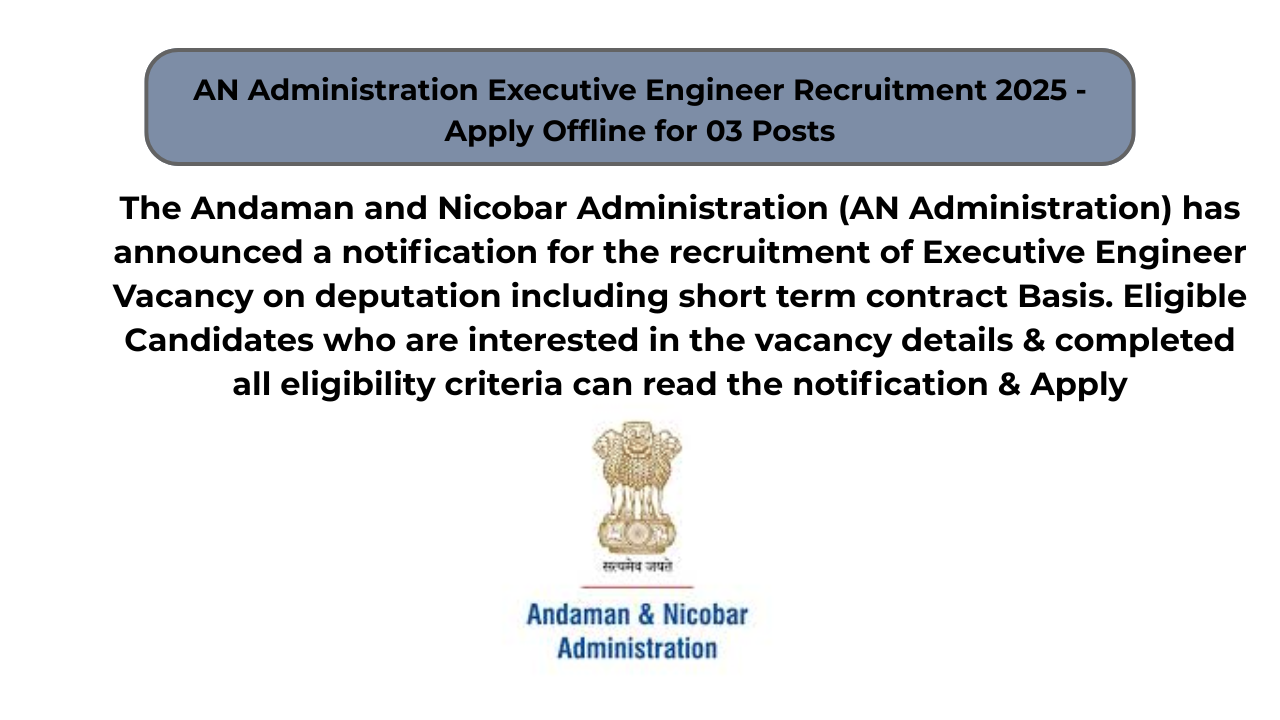 AN Administration Executive Engineer Recruitment 2025 – Apply Offline for 03 Posts
