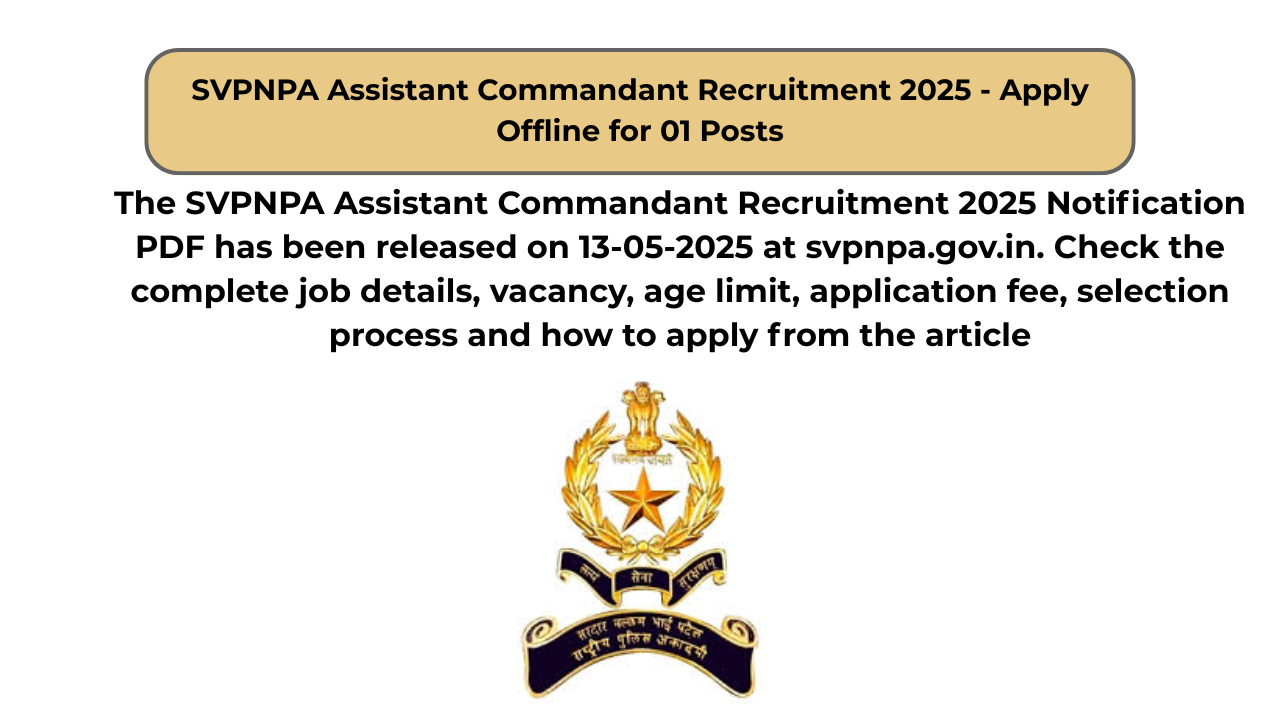 SVPNPA Assistant Commandant Recruitment 2025 – Apply Offline for 01 Posts
