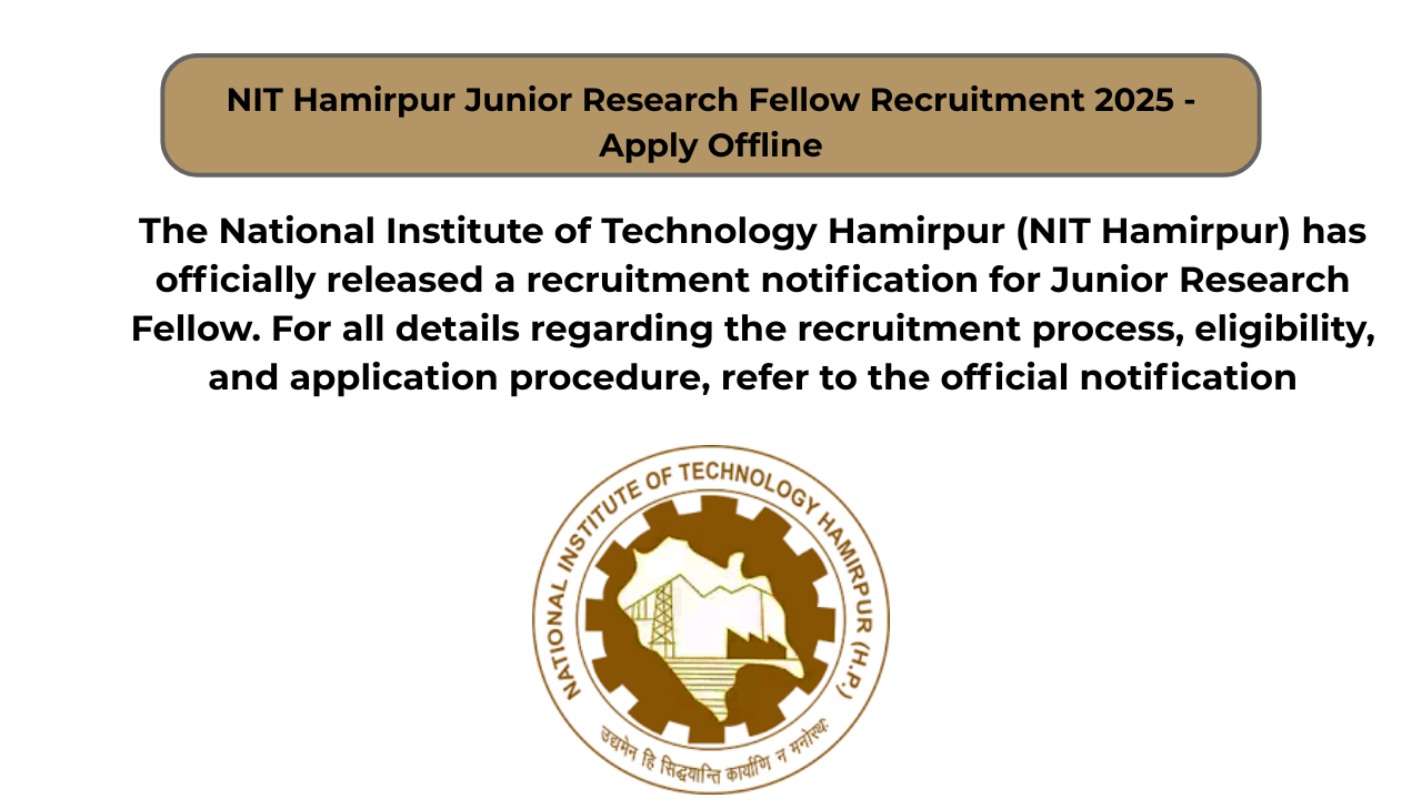 NIT Hamirpur Junior Research Fellow Recruitment 2025 – Apply Offline