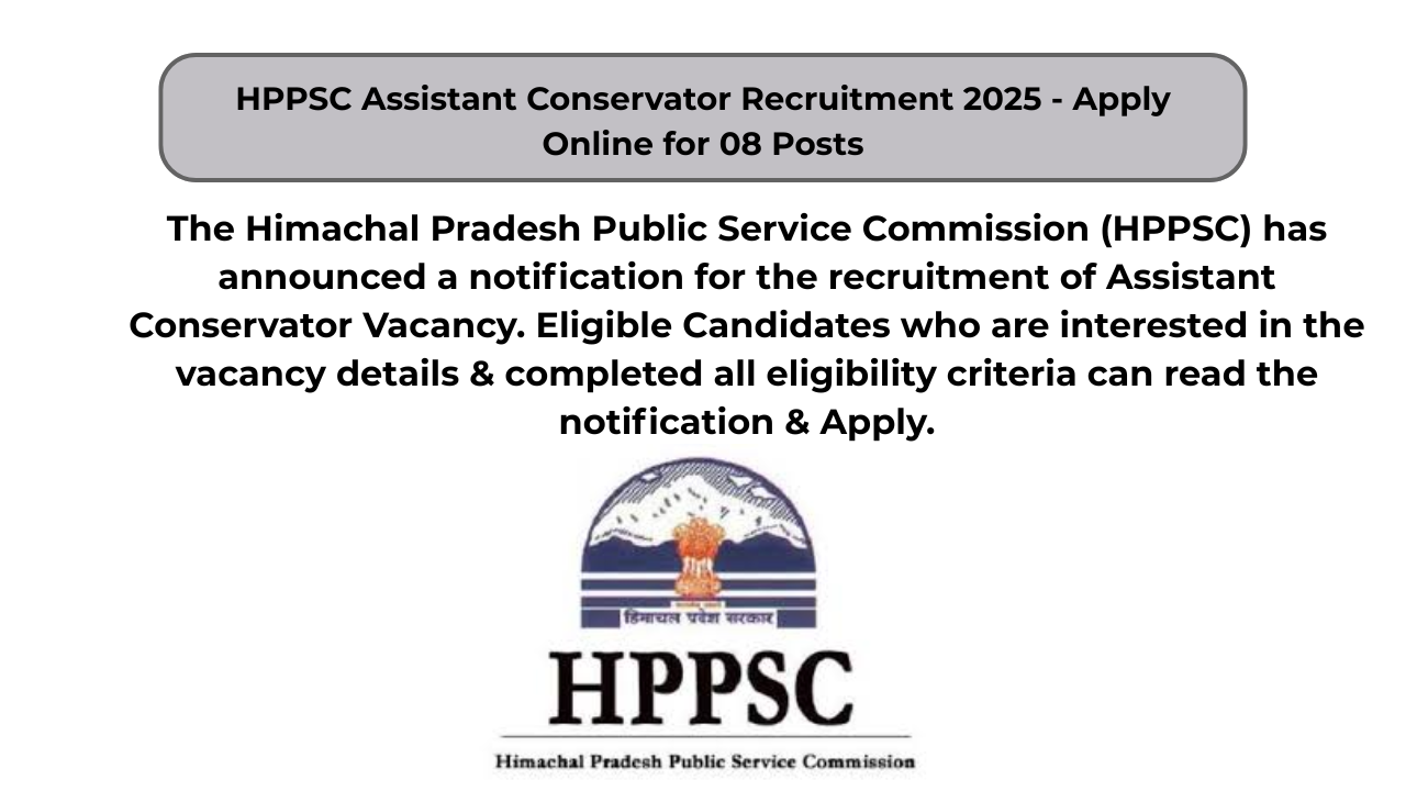 HPPSC Assistant Conservator Recruitment 2025 – Apply Online for 08 Posts