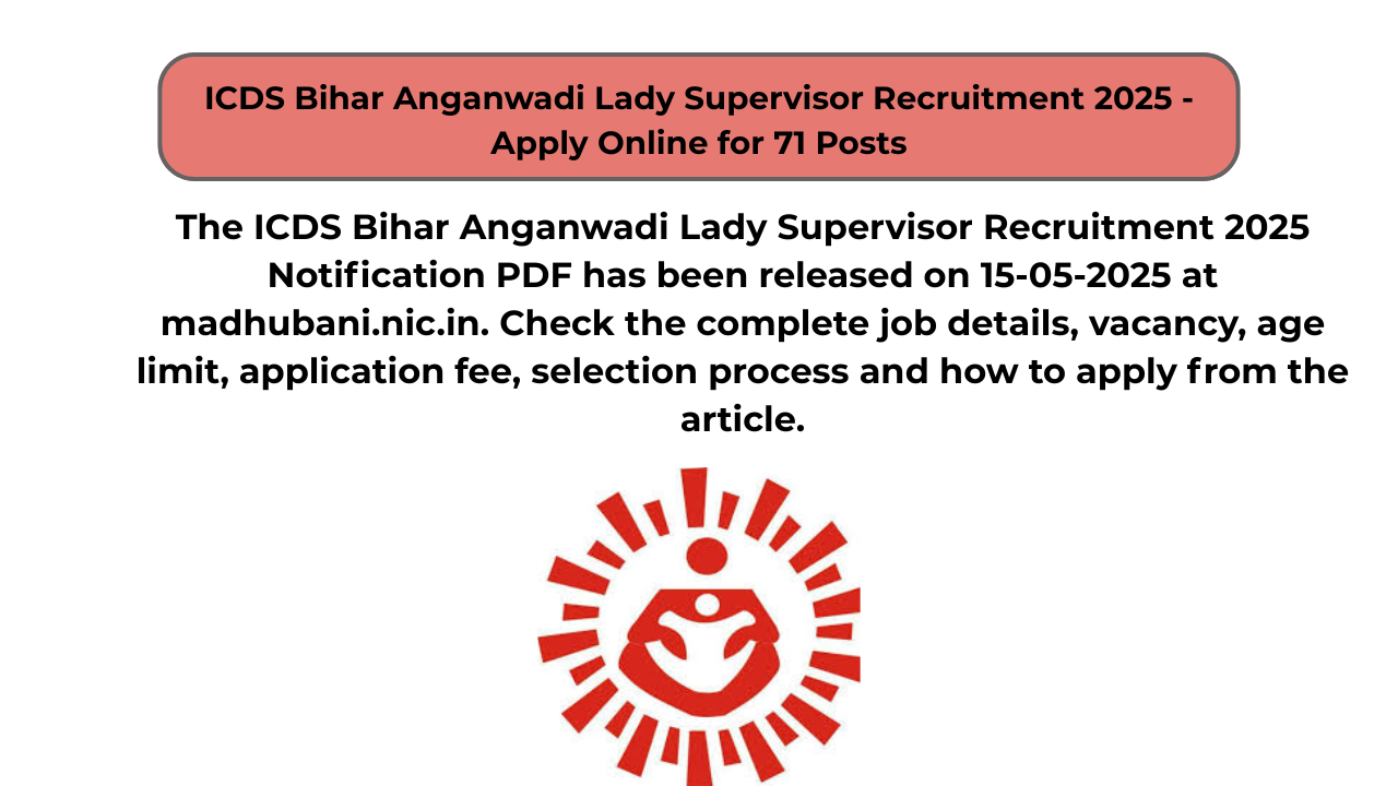 ICDS Bihar Anganwadi Lady Supervisor Recruitment 2025 – Apply Online for 71 Posts