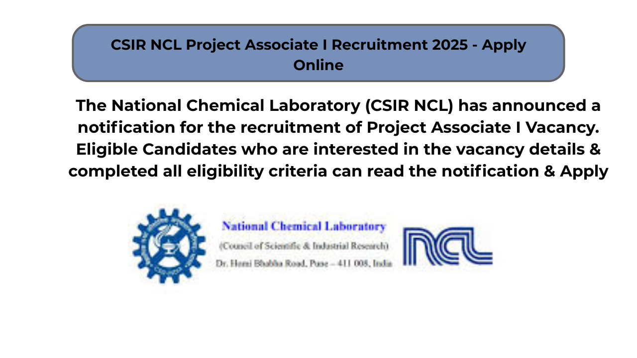 CSIR NCL Project Associate I Recruitment 2025 – Apply Online