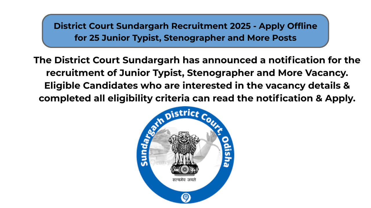 District Court Sundargarh Recruitment 2025 – Apply Offline for 25 Junior Typist, Stenographer and More Posts