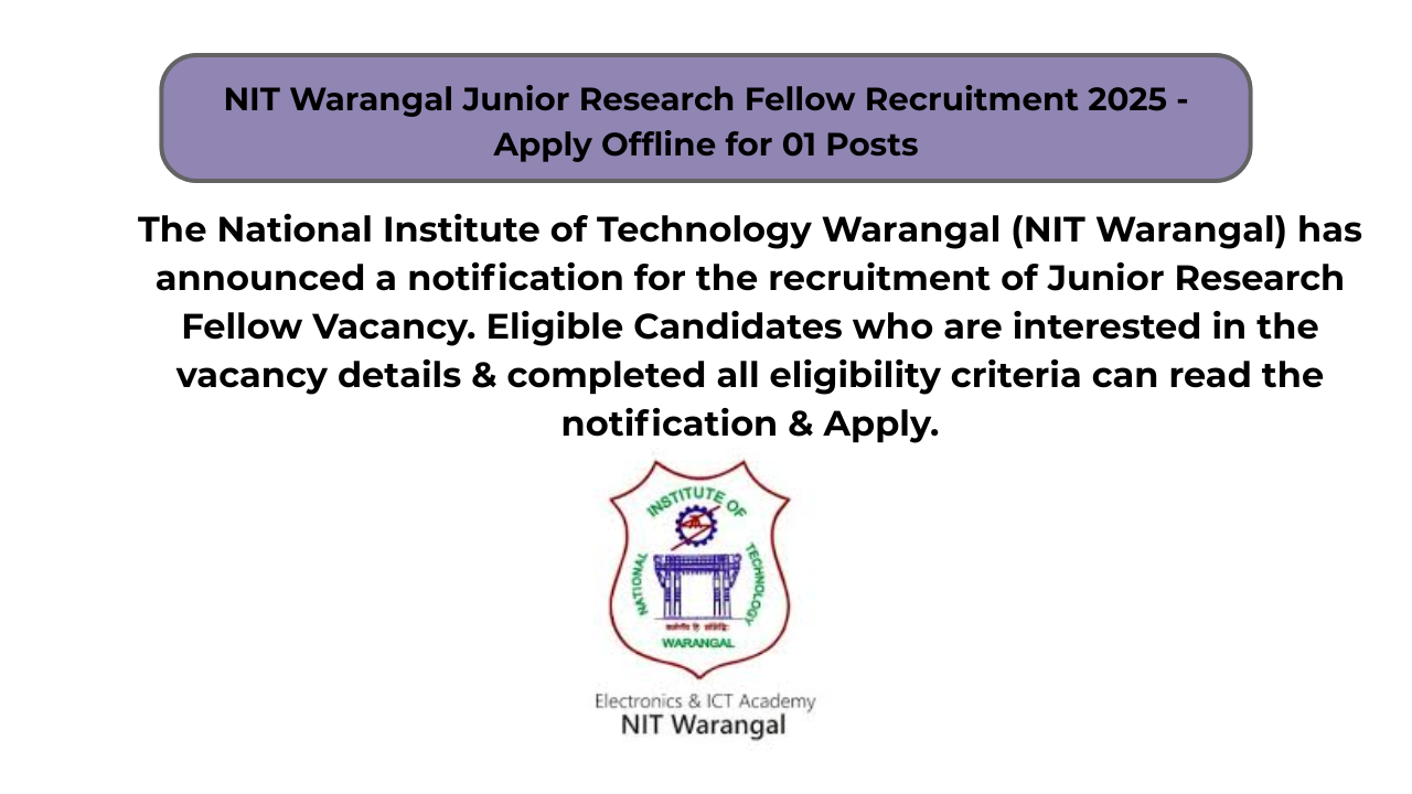 NIT Warangal Junior Research Fellow Recruitment 2025 – Apply Offline for 01 Posts