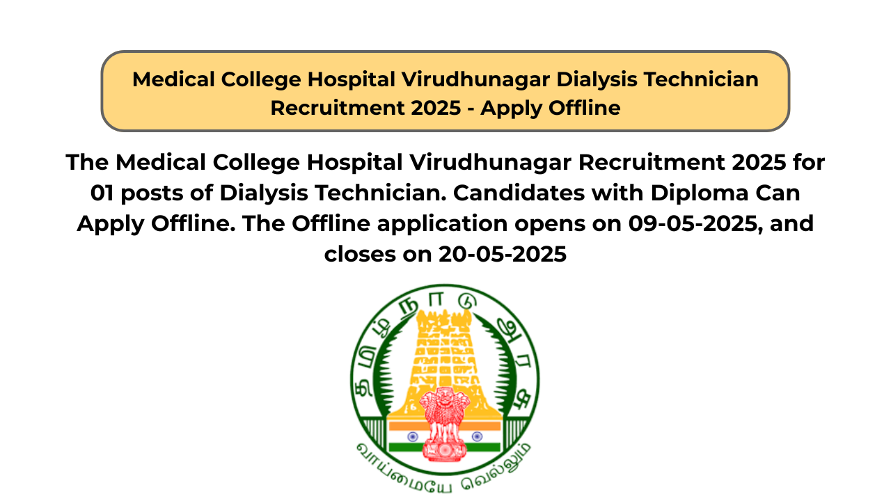 Medical College Hospital Virudhunagar Dialysis Technician Recruitment 2025 – Apply Offline
