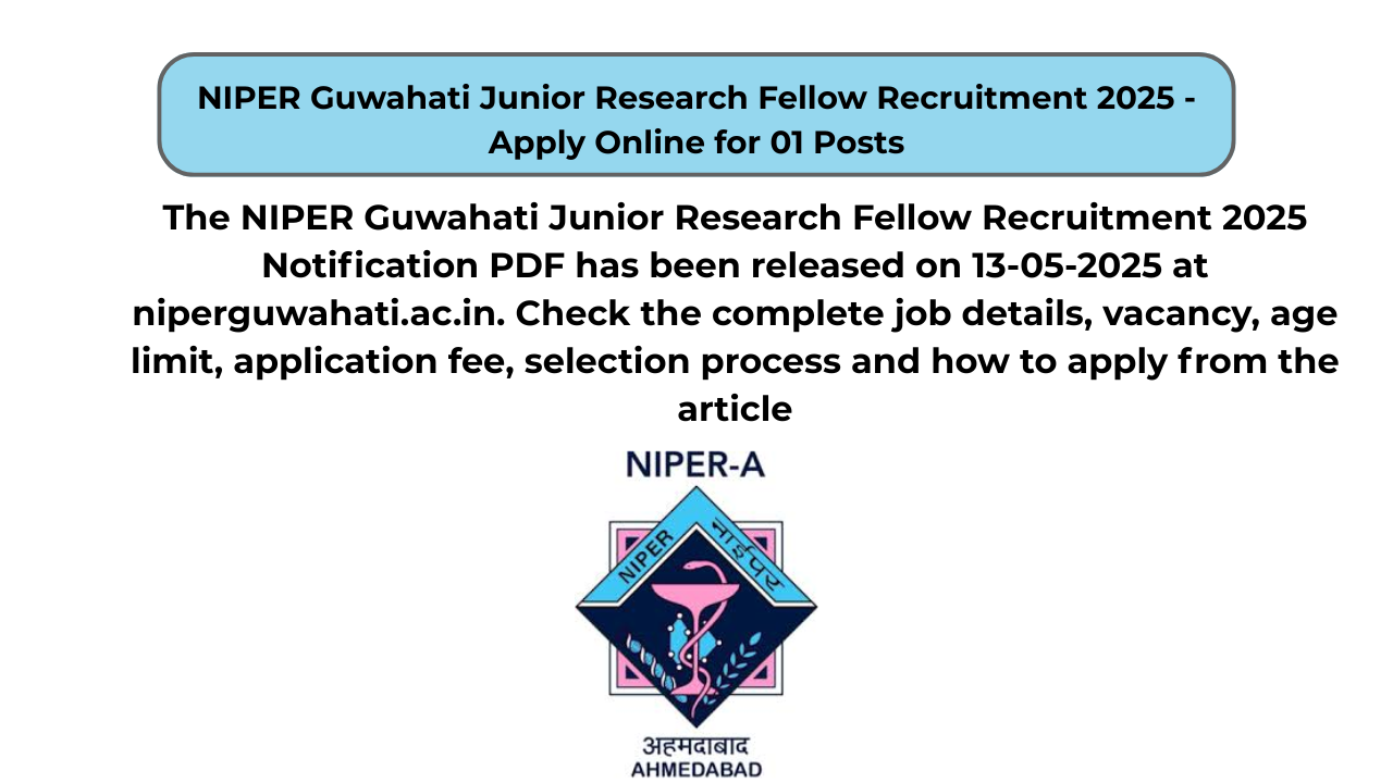 NIPER Guwahati Junior Research Fellow Recruitment 2025 – Apply Online for 01 Posts