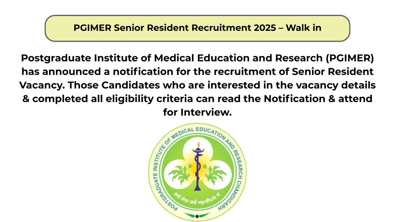 PGIMER Senior Resident Recruitment 2025 – Walk in