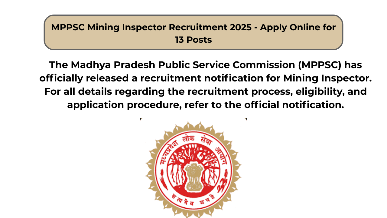 MPPSC Mining Inspector Recruitment 2025 – Apply Online for 13 Posts