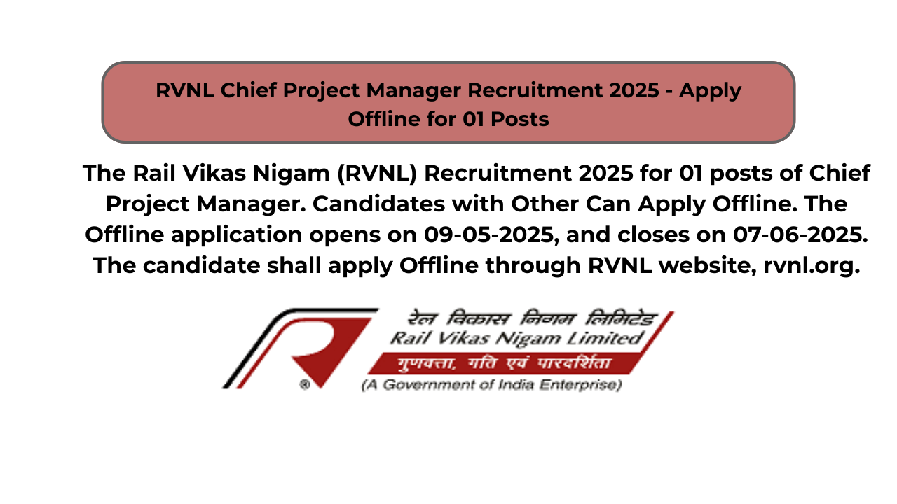 RVNL Chief Project Manager Recruitment 2025 – Apply Offline for 01 Posts