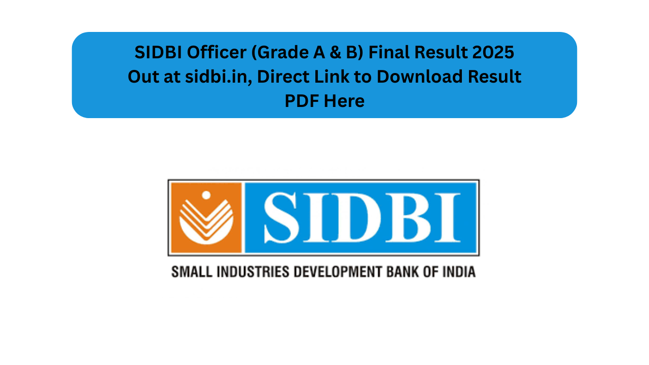 SIDBI Officer (Grade A & B) Final Result 2025 Out